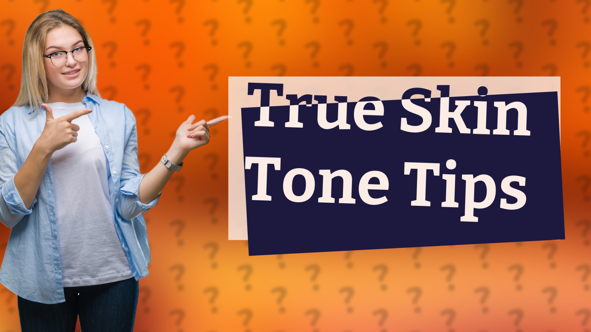 True Skin Tone Tips