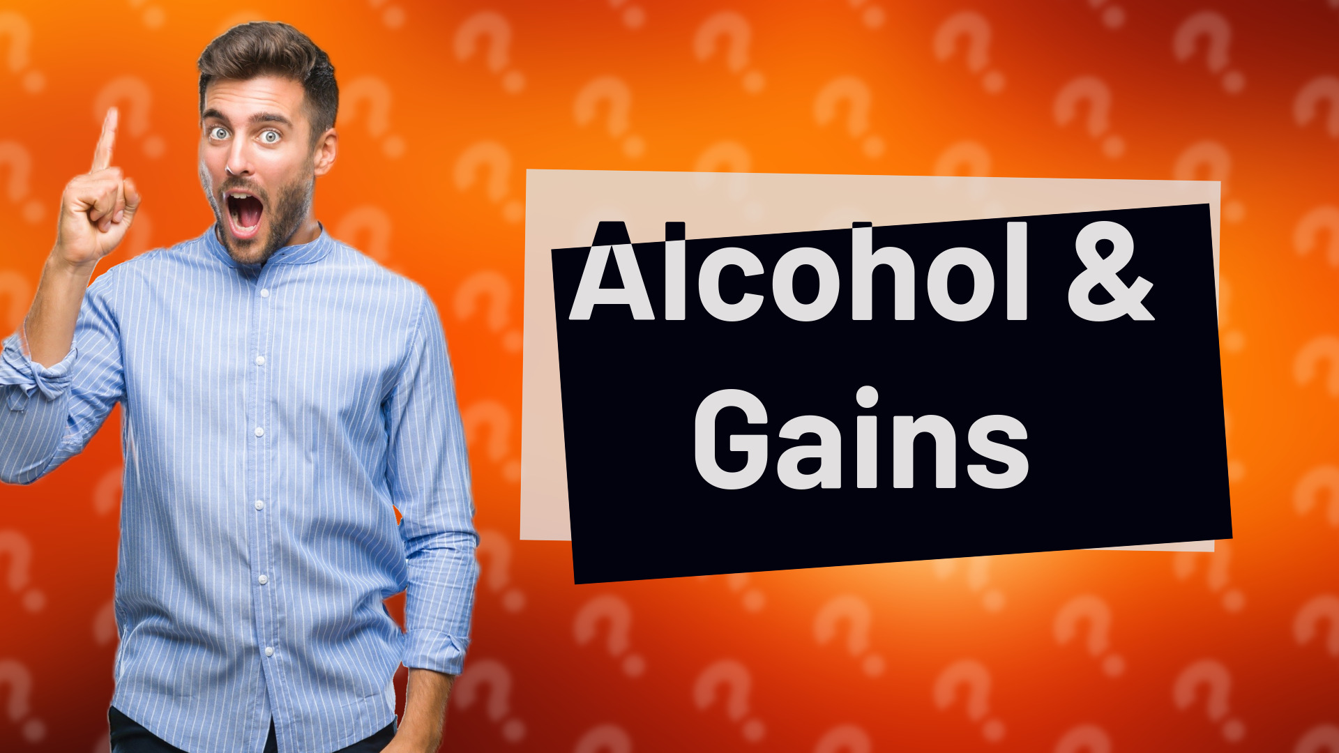 Alcohol & Gains