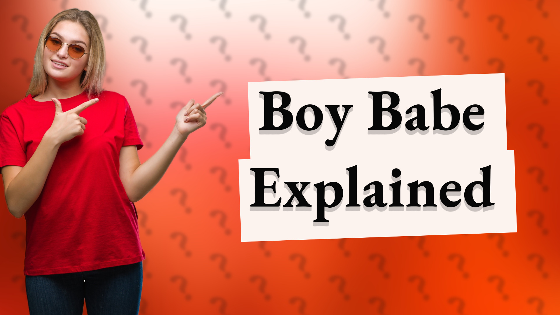 Boy Babe Explained