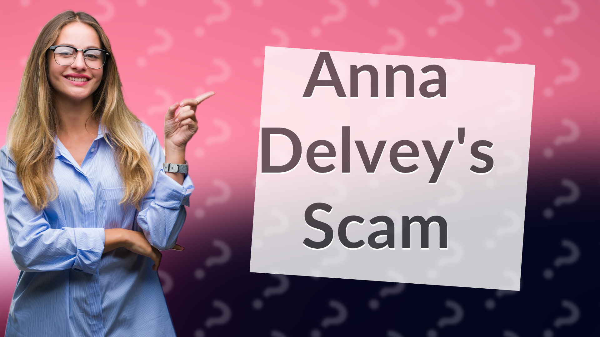 Anna Delvey's Scam