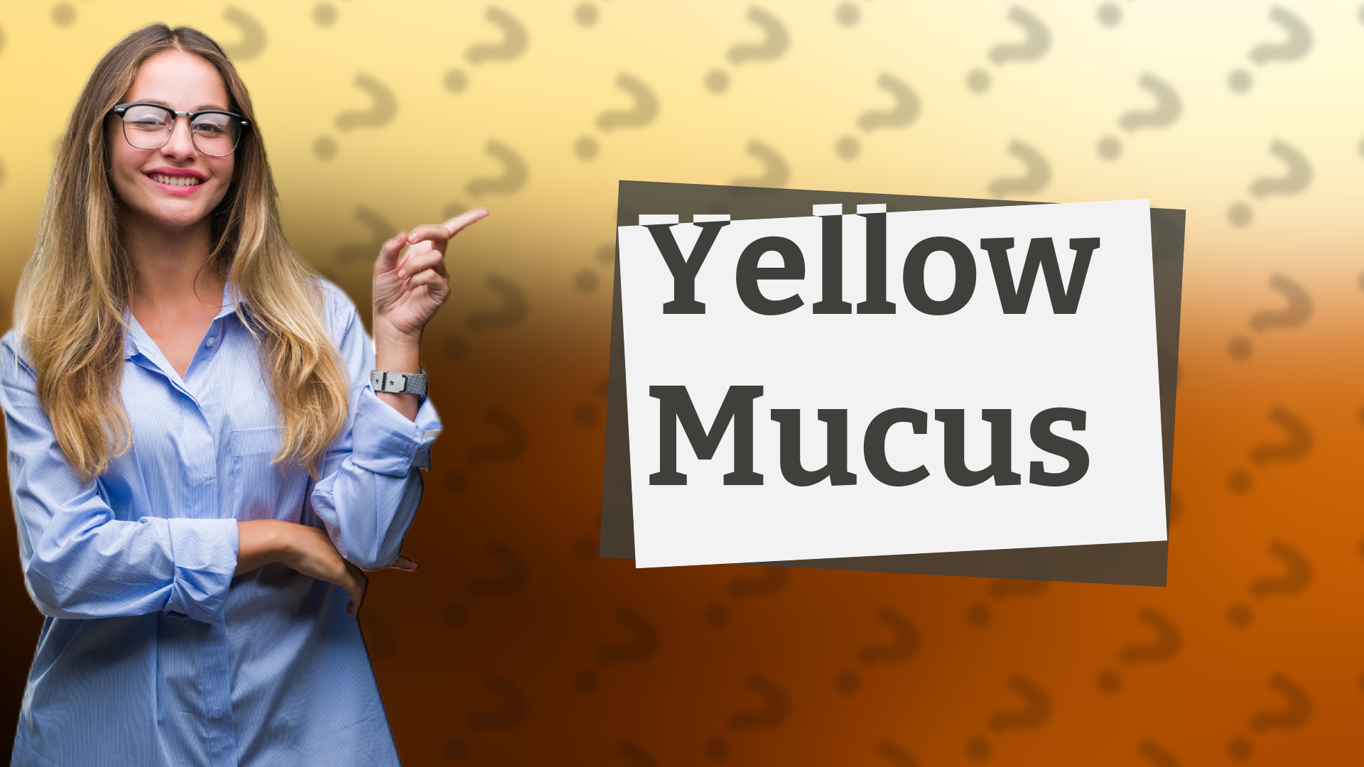 Yellow Mucus