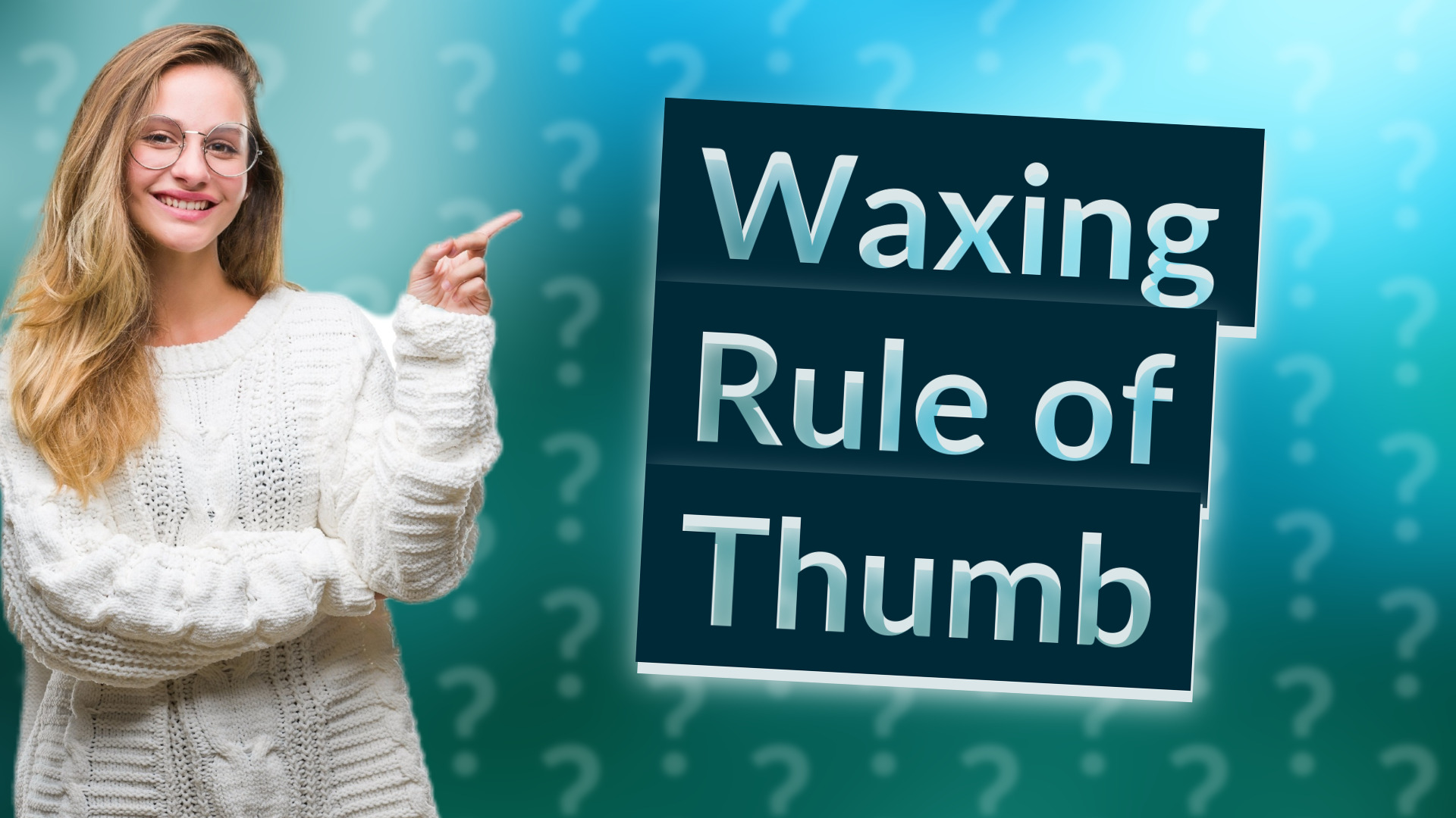 Waxing Rule of Thumb