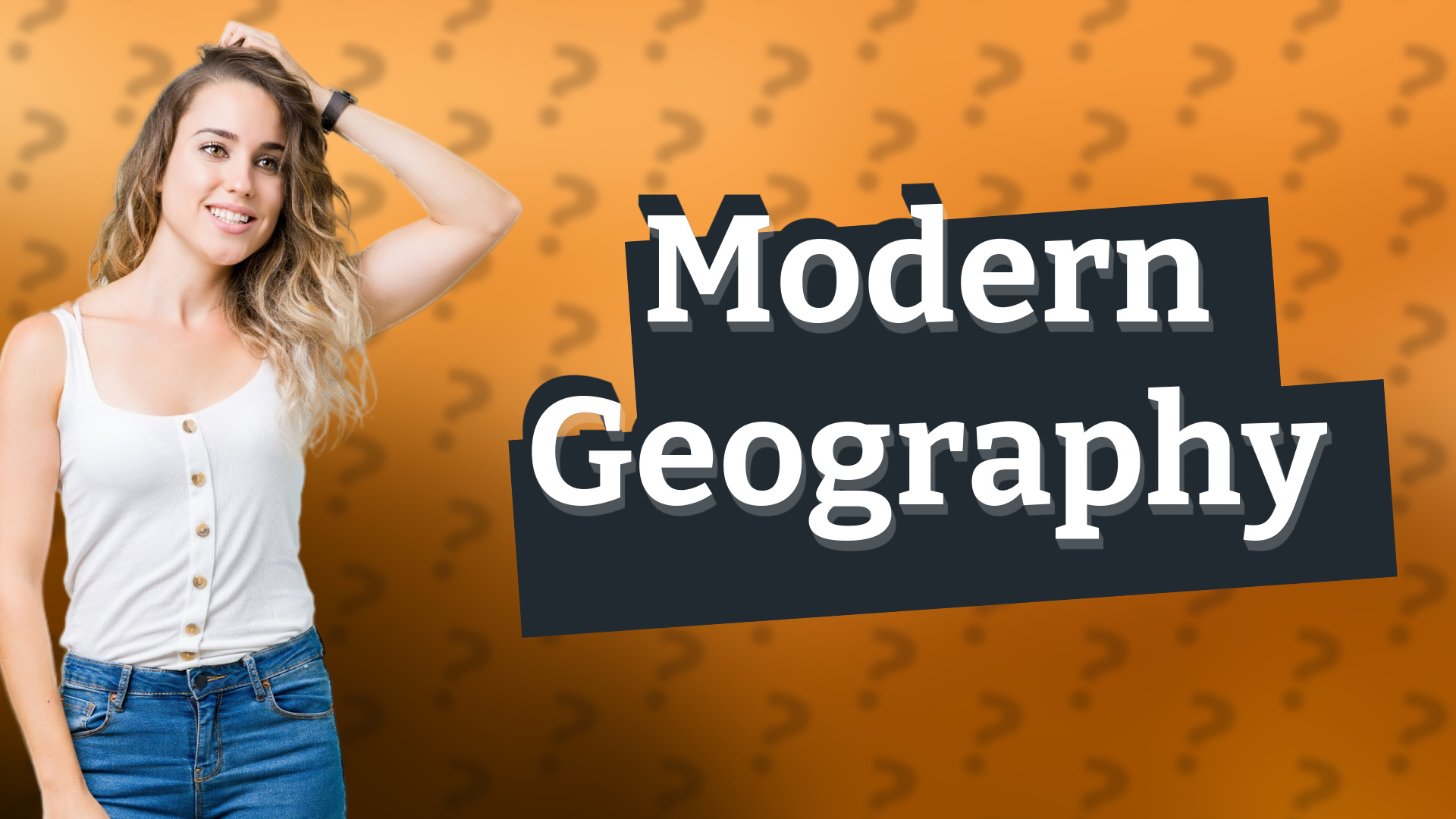 Modern Geography