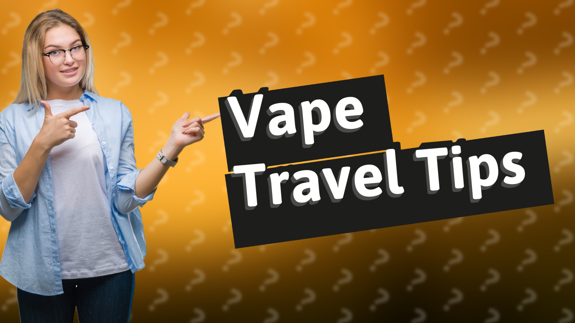 Vape Travel Tips