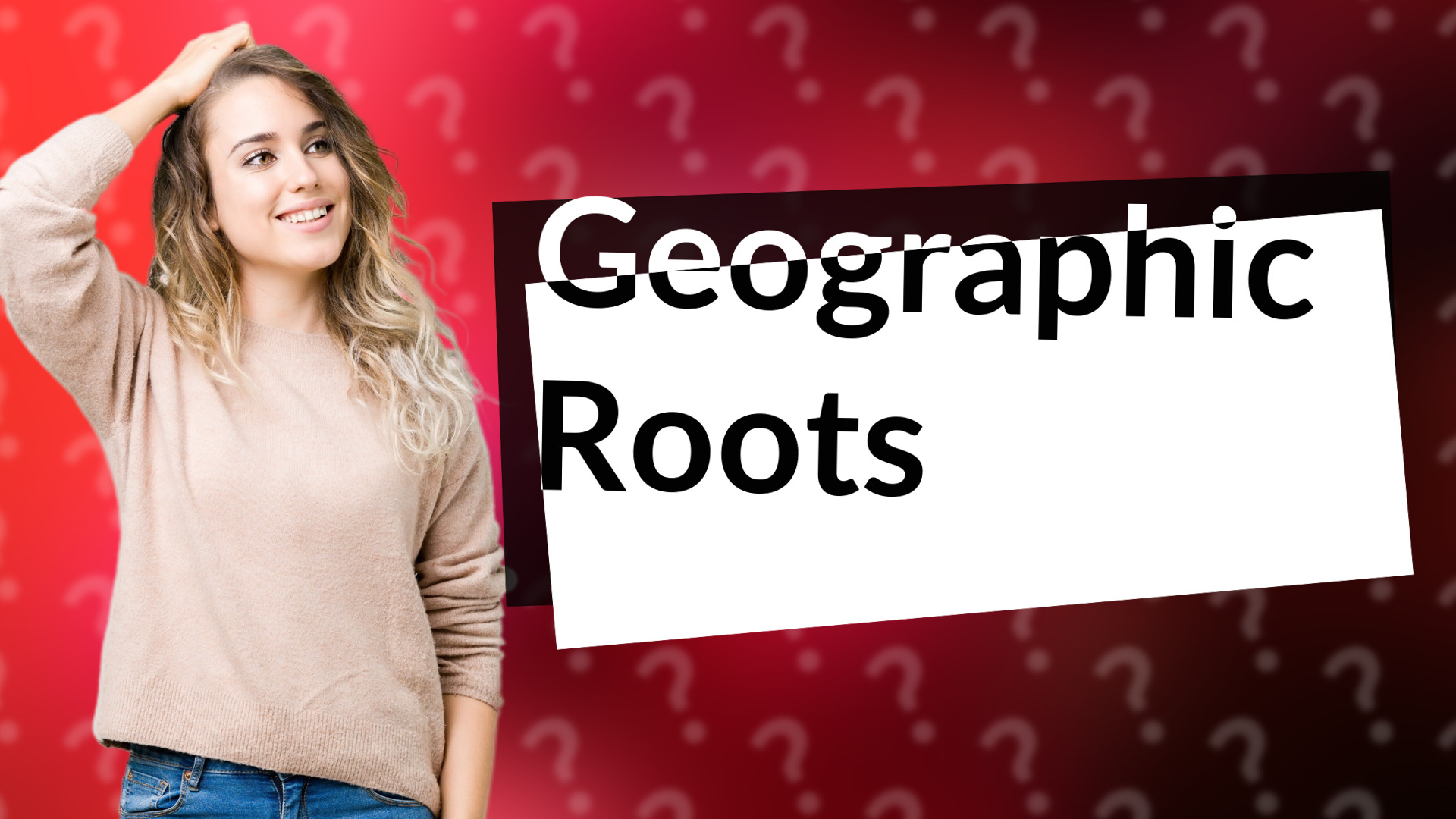 Geographic Roots