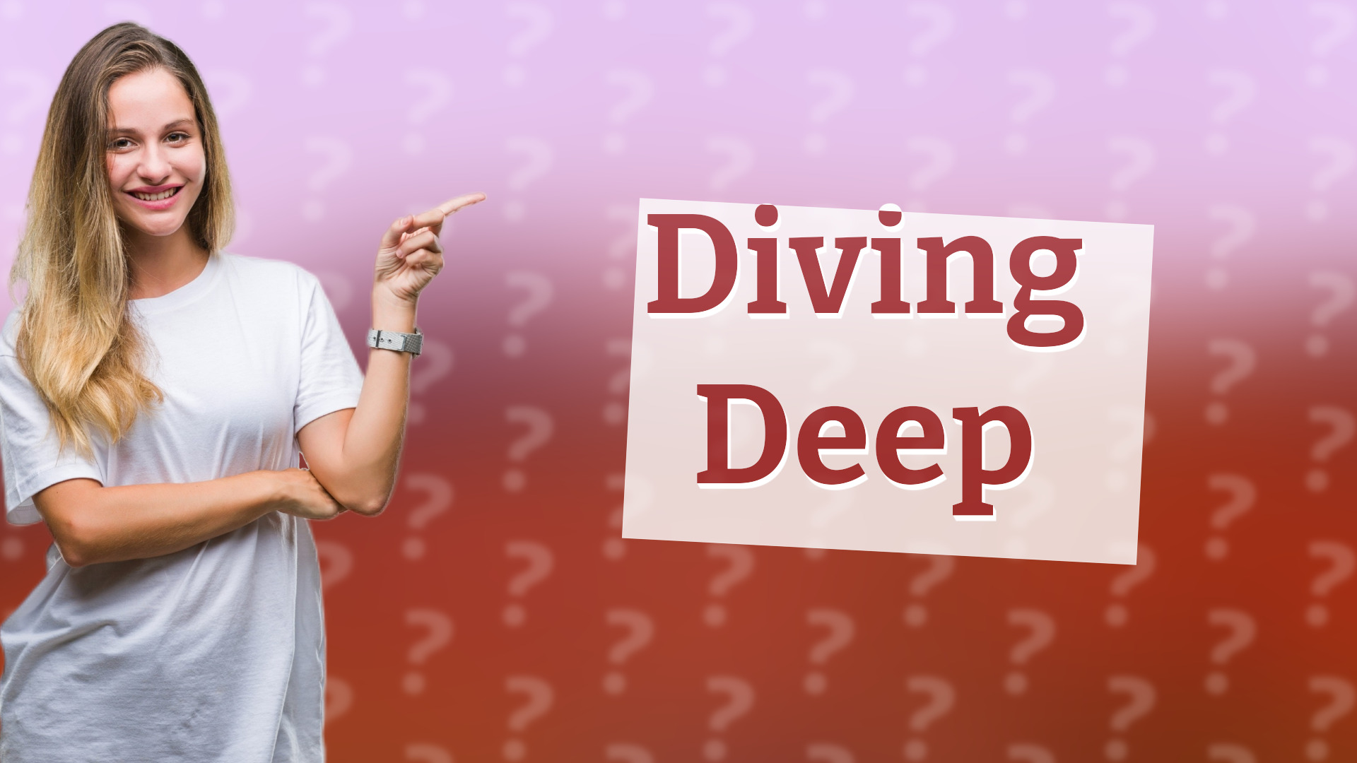 Diving Deep