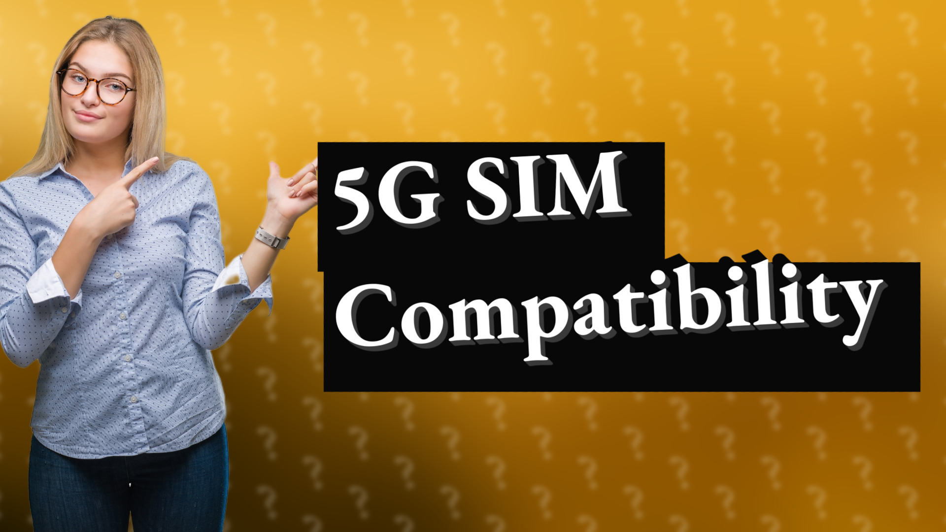 5G SIM Compatibility