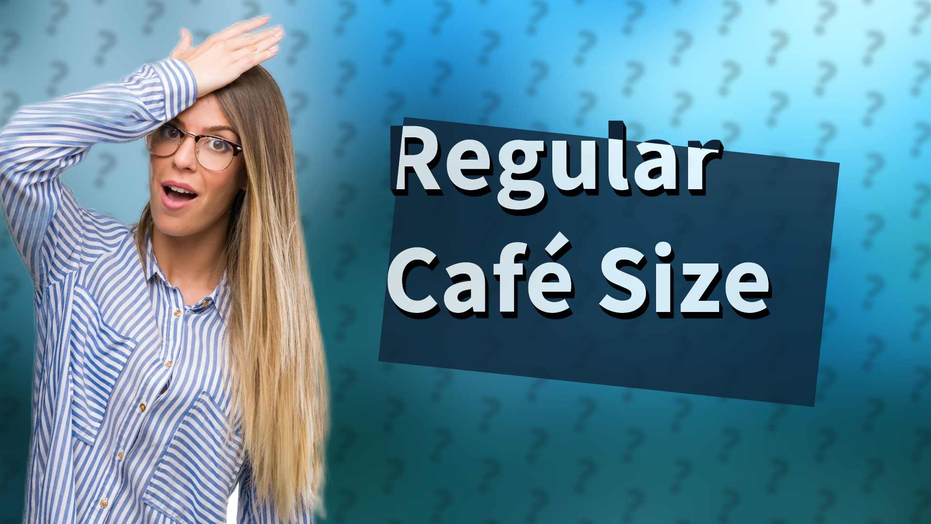 Regular Café Size