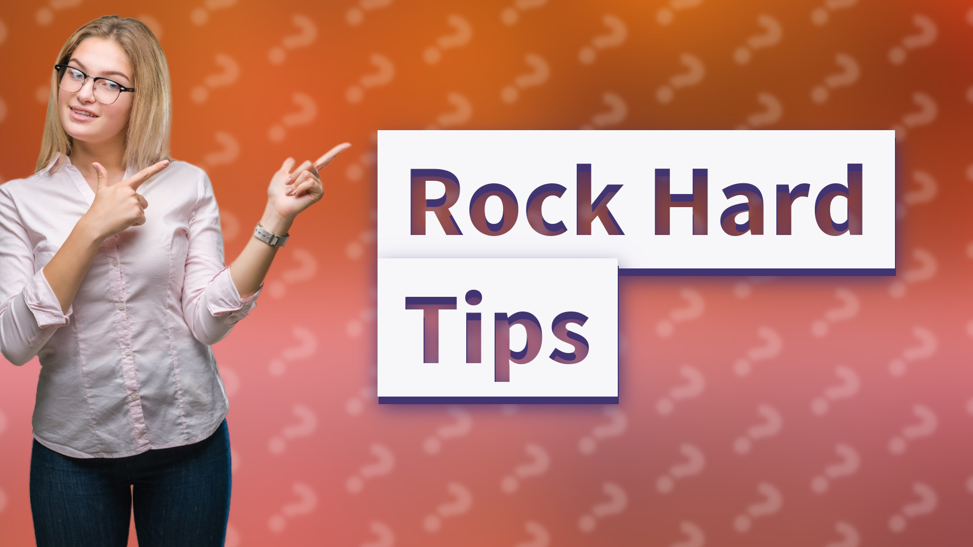 Rock Hard Tips