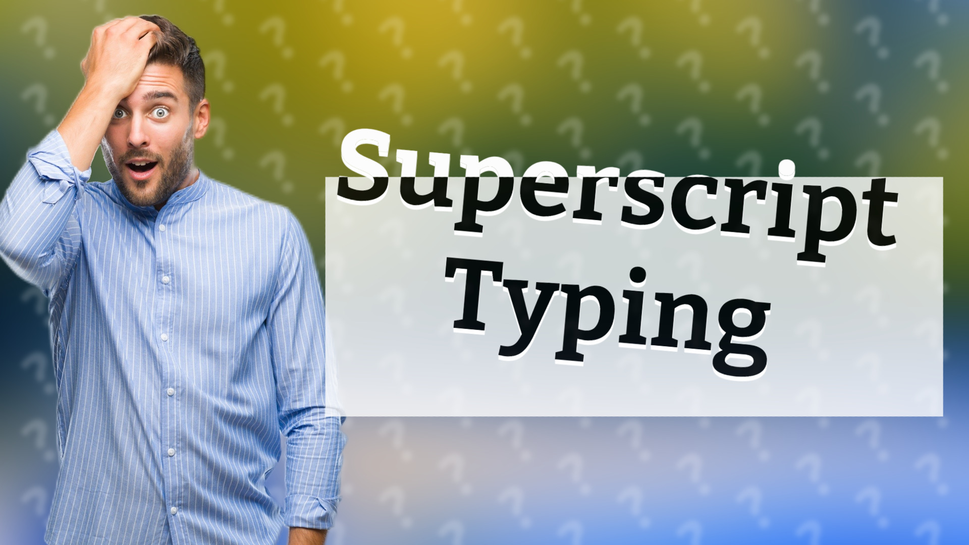 Superscript Typing