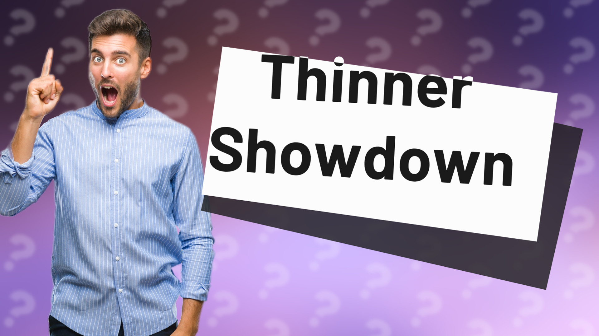 Thinner Showdown