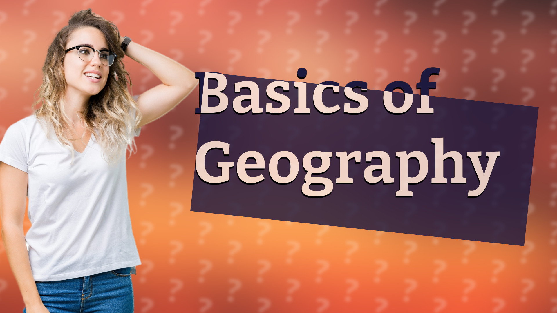 Basics of Geography