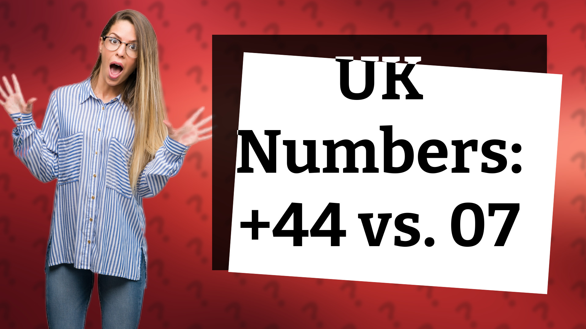 UK Numbers: +44 vs. 07