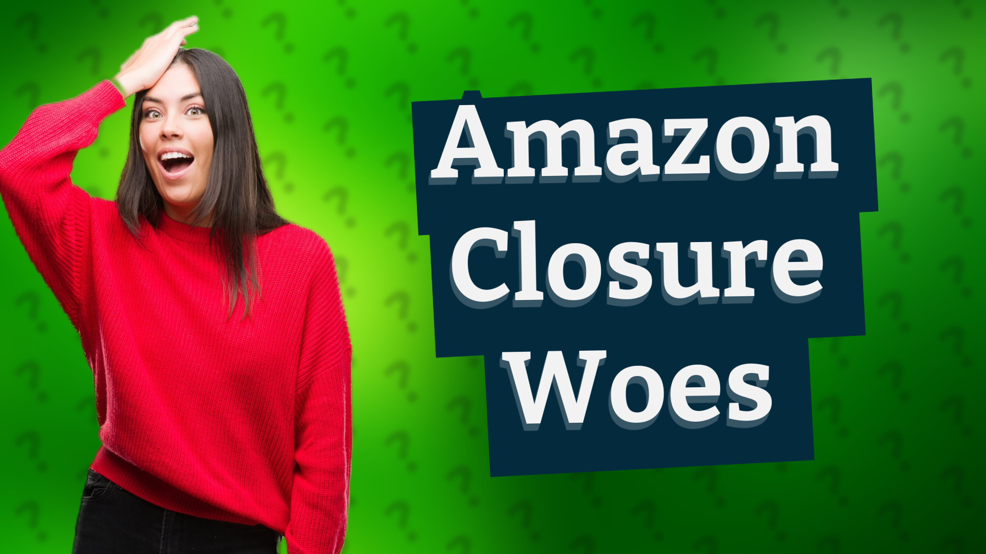 Amazon Closure Woes