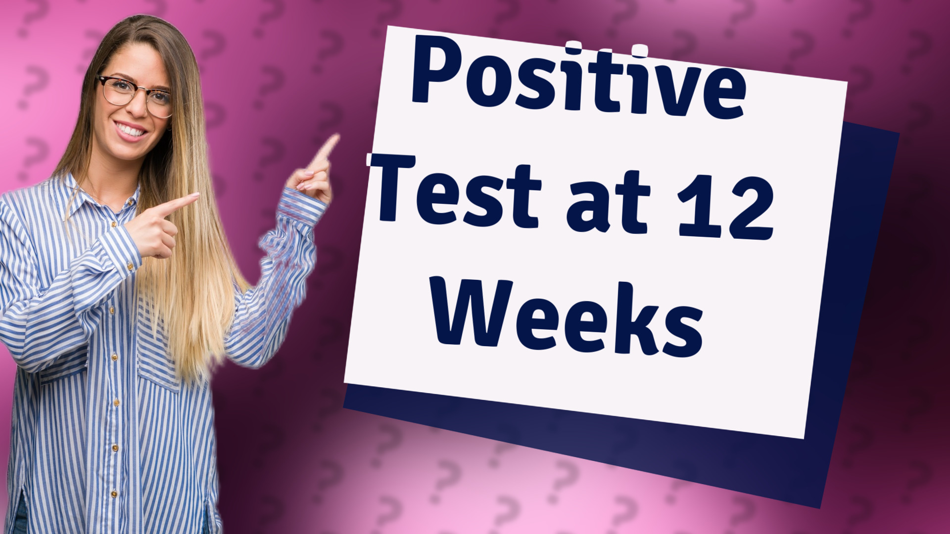 Positive Test at 12 Weeks