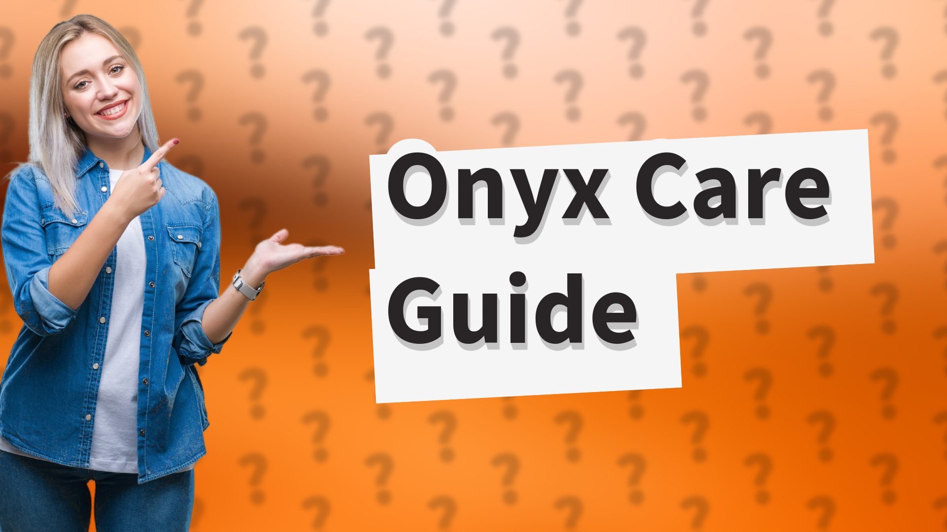 Onyx Care Guide