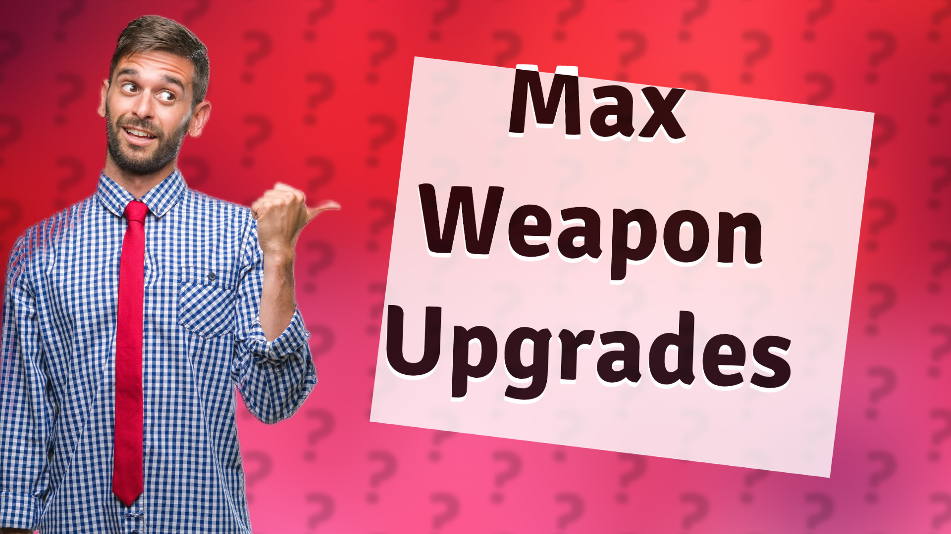 Max Weapon Upgrades