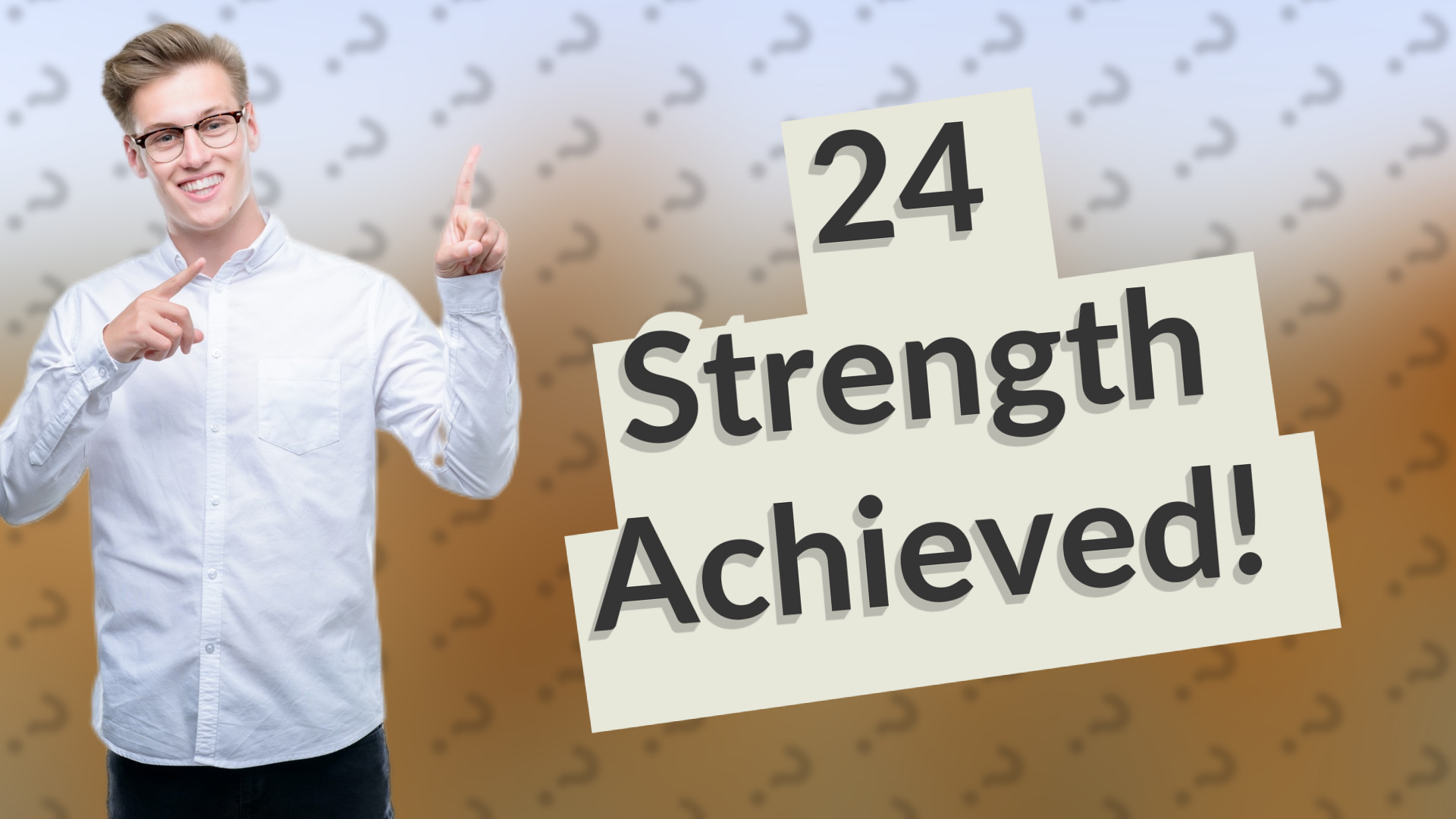 24 Strength Achieved!