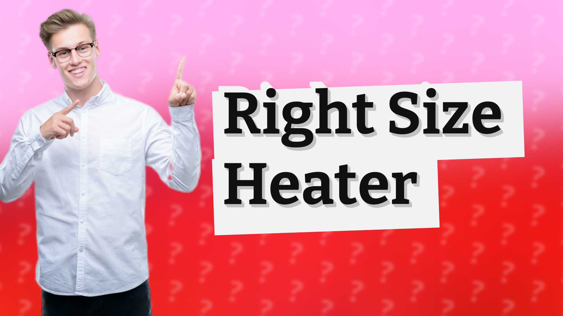 Right Size Heater