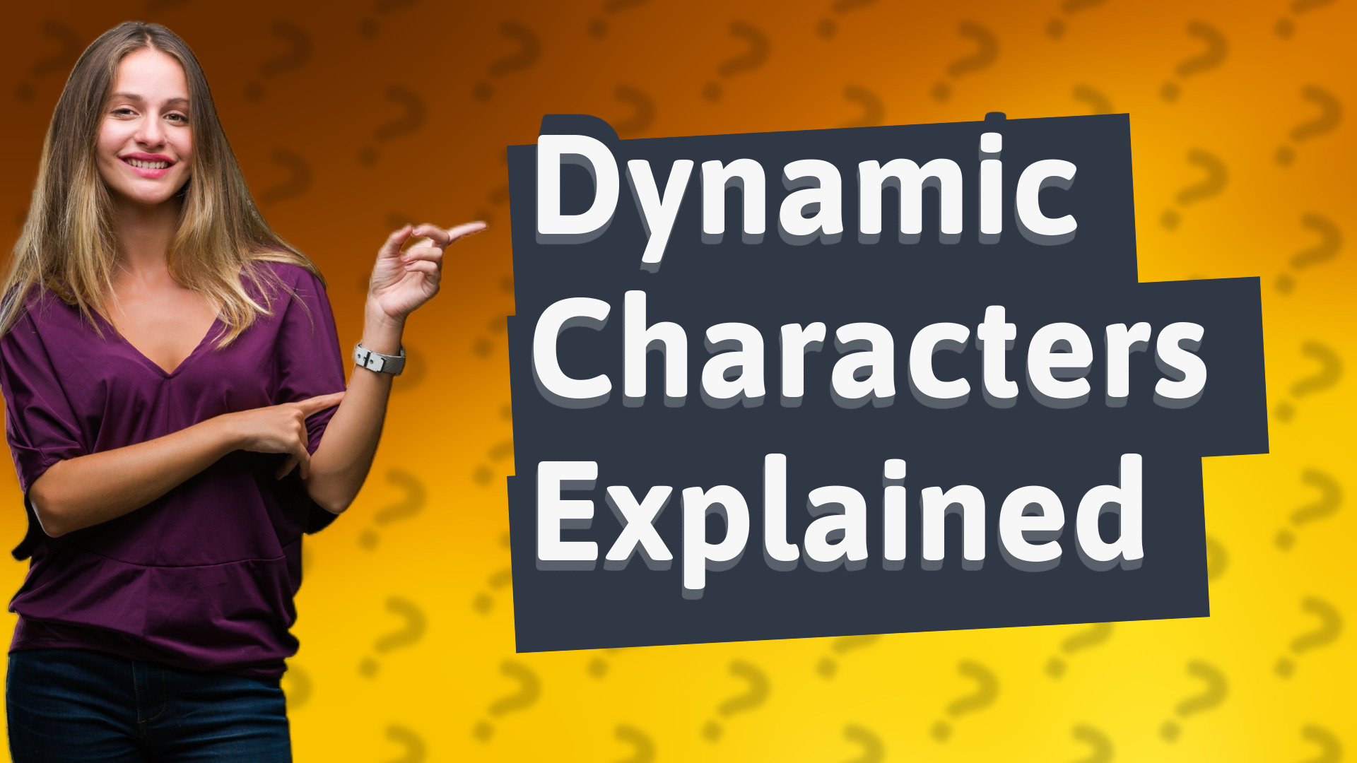 Dynamic Characters Explained
