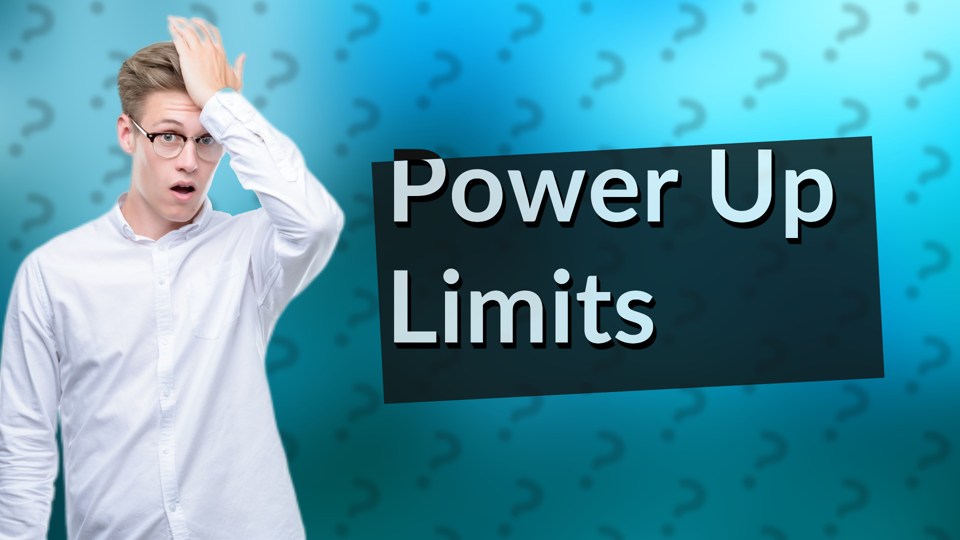 Power Up Limits