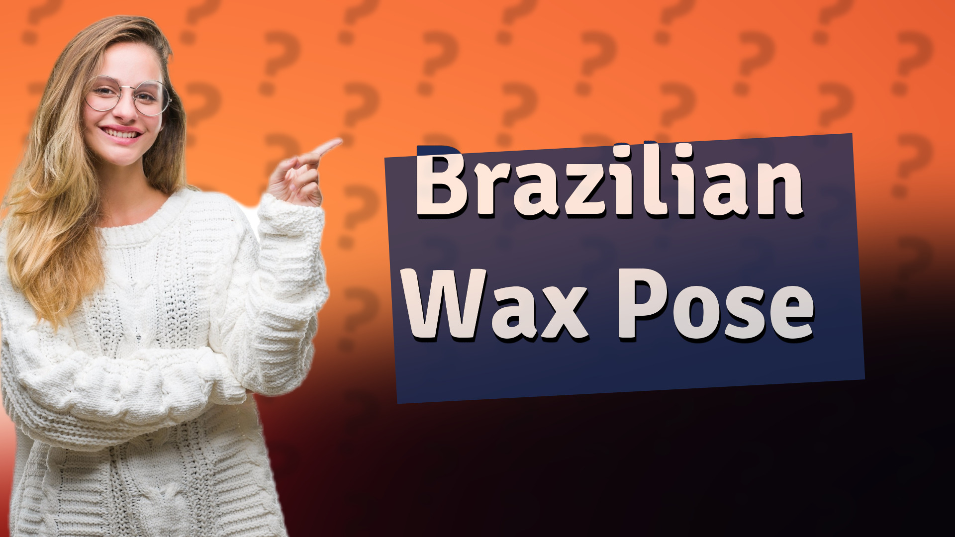 Brazilian Wax Pose