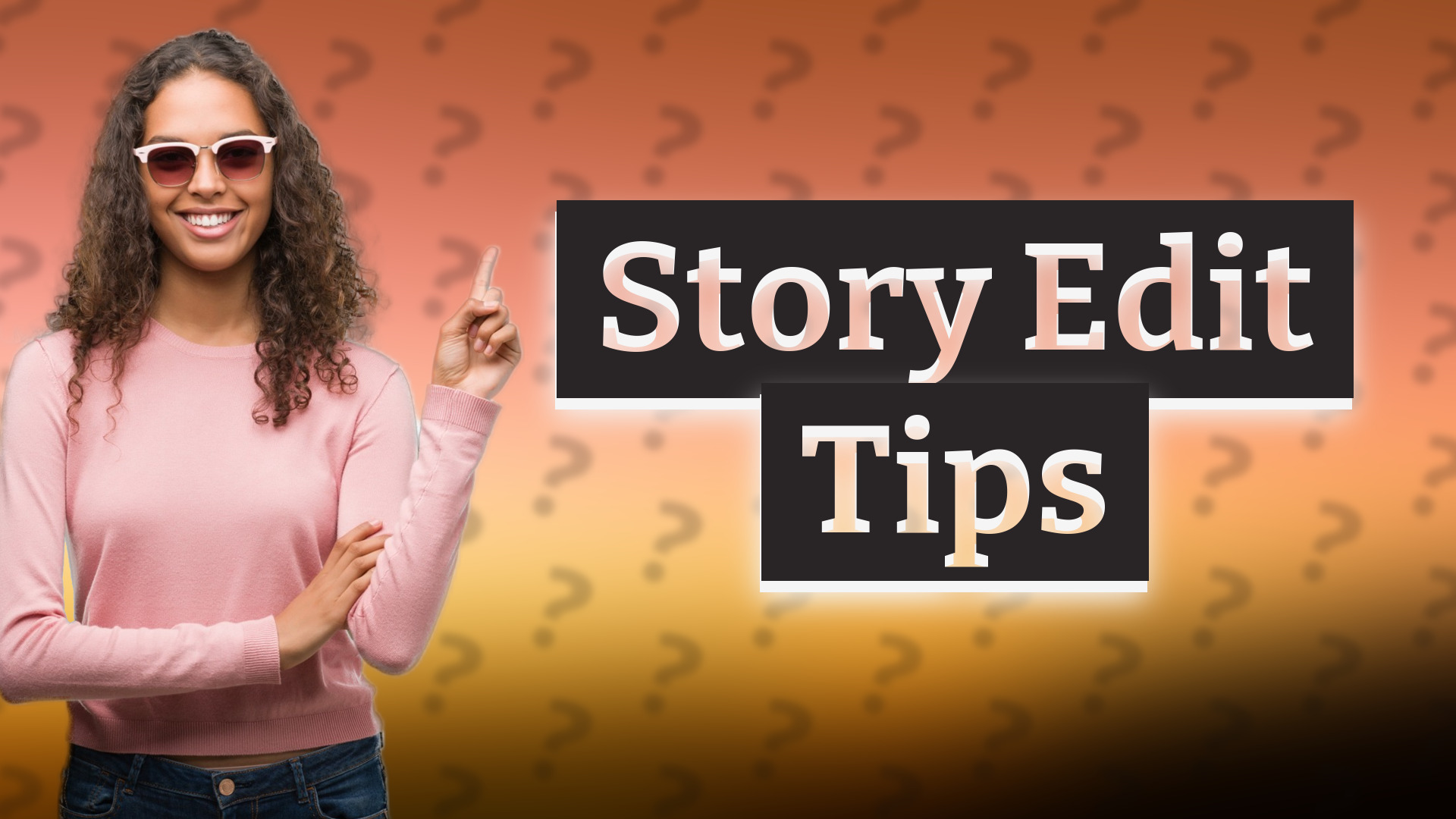 Story Edit Tips