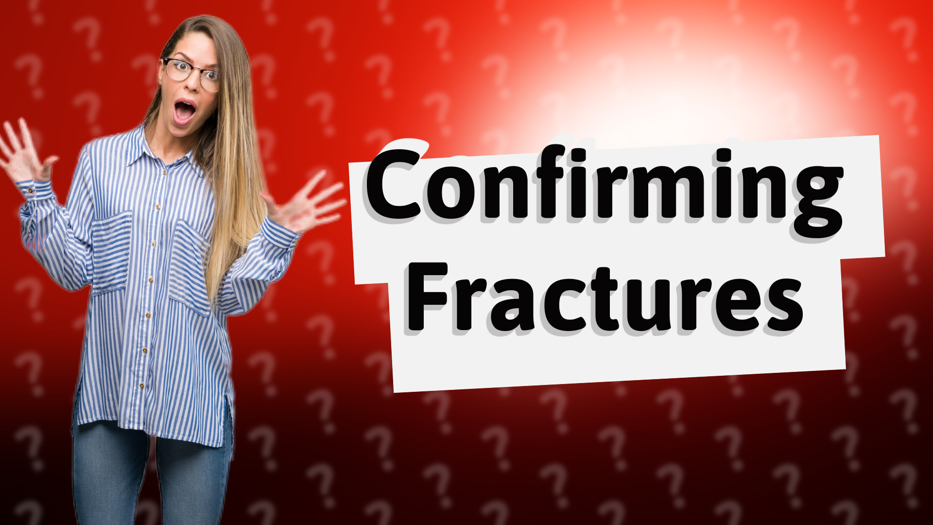 Confirming Fractures