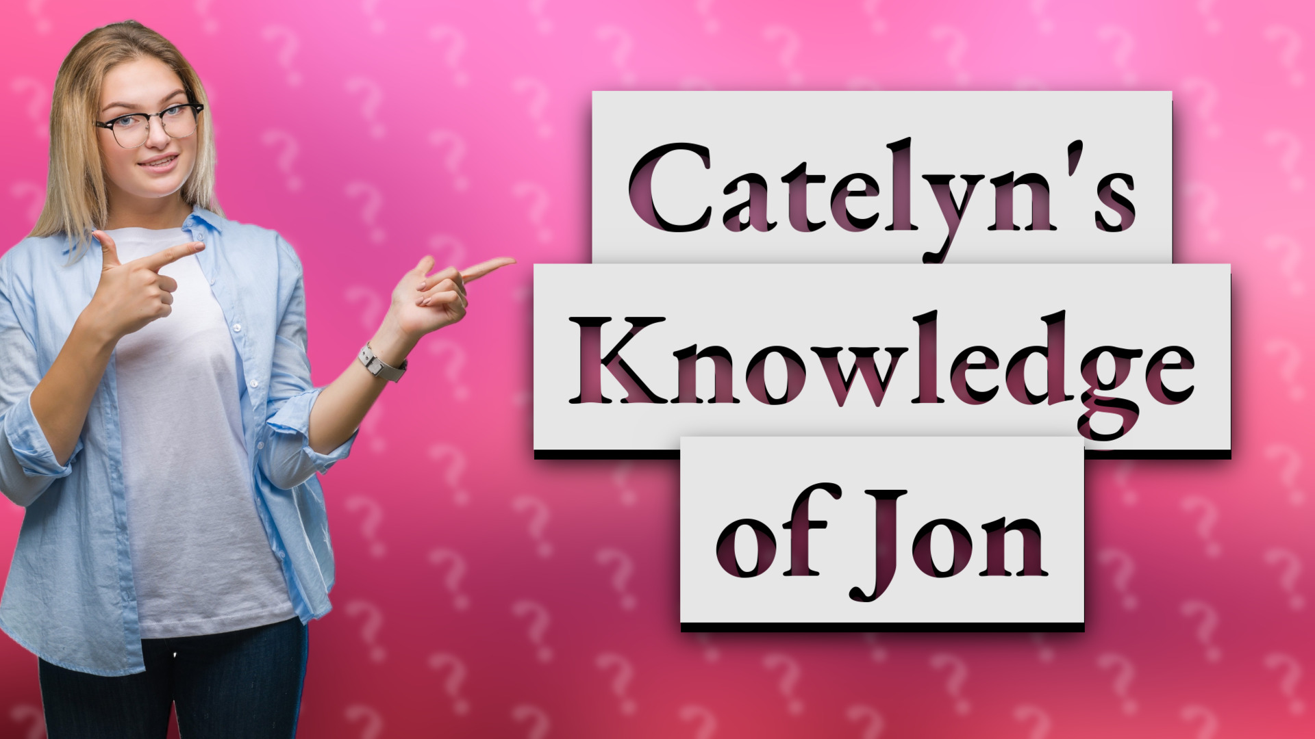 Catelyn's Knowledge of Jon