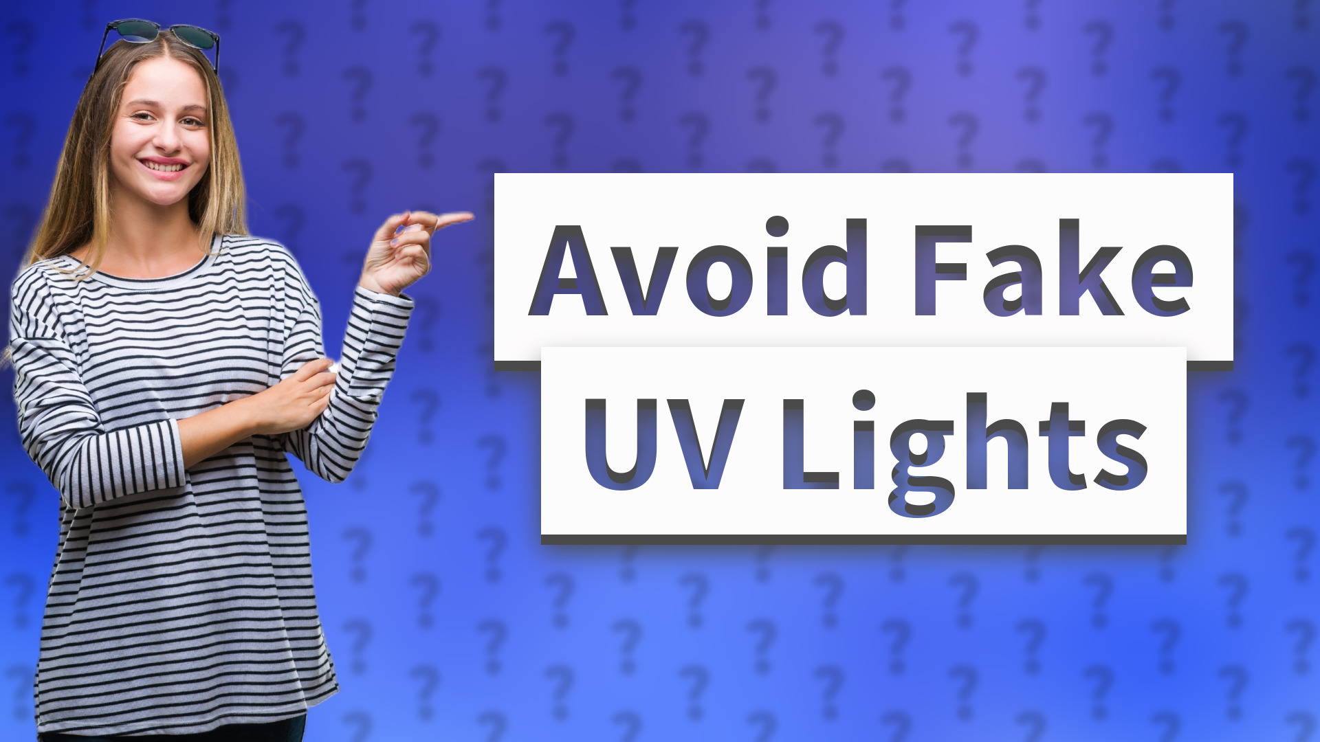 Avoid Fake UV Lights