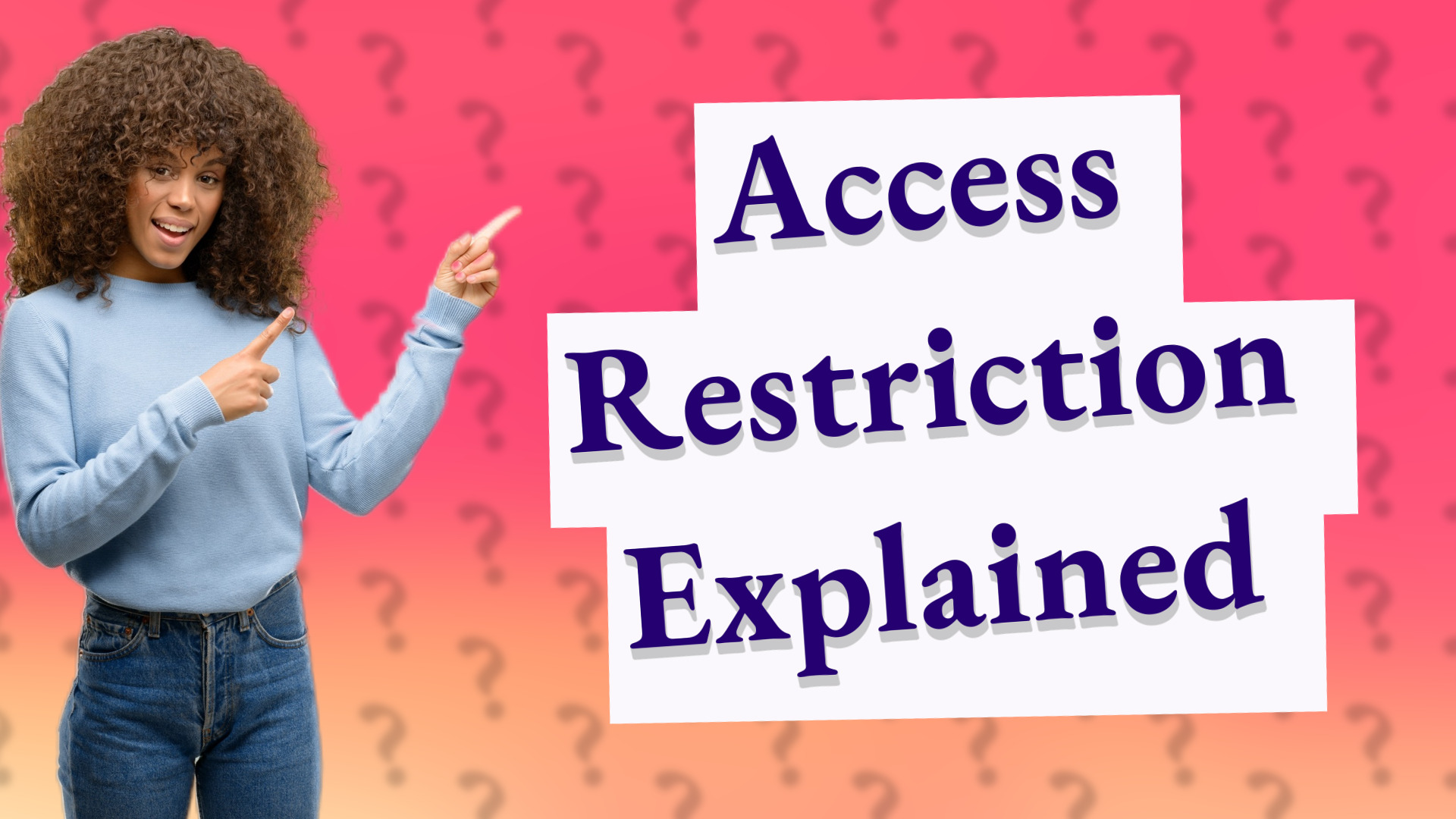 Access Restriction Explained