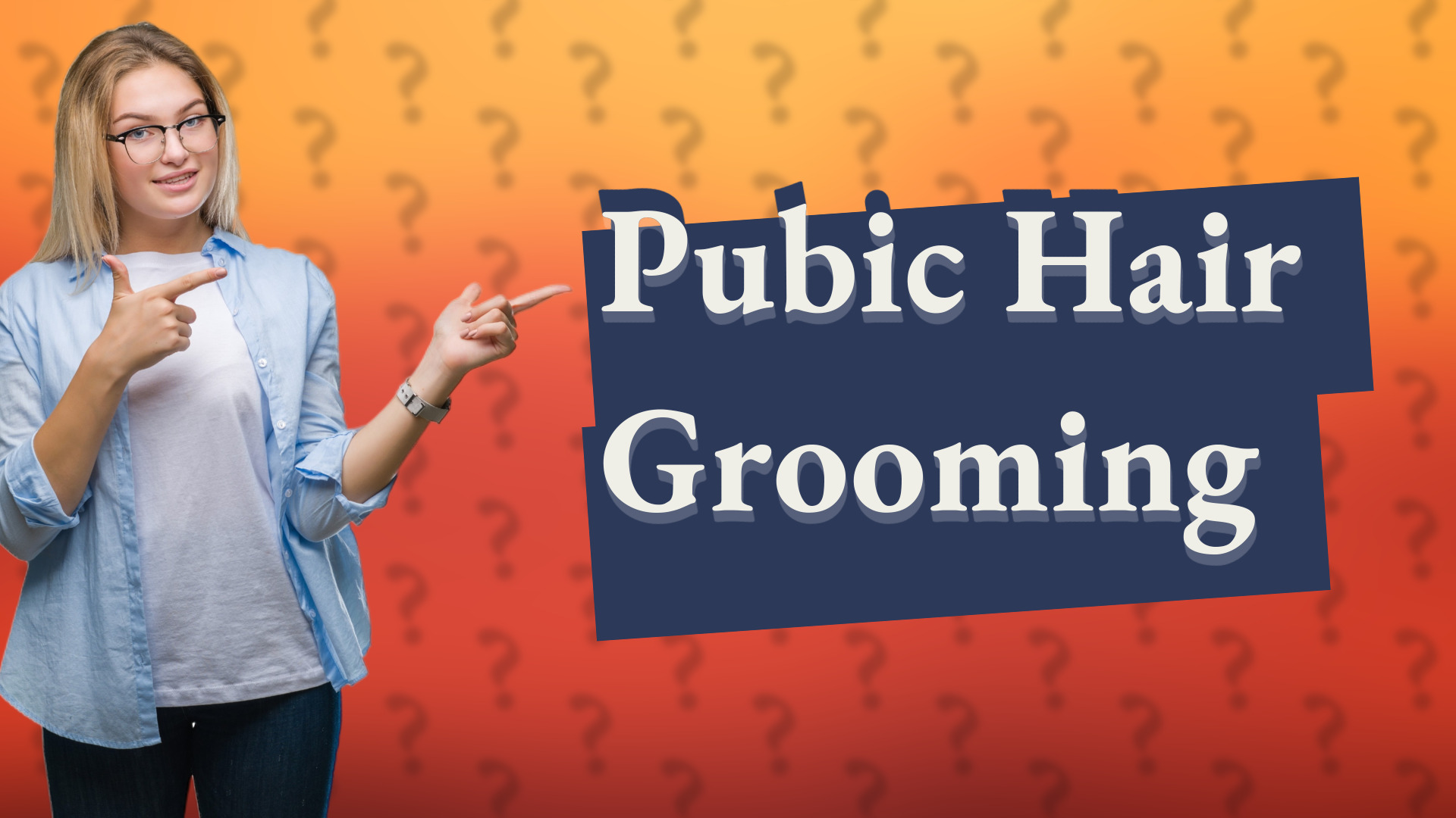 Pubic Hair Grooming