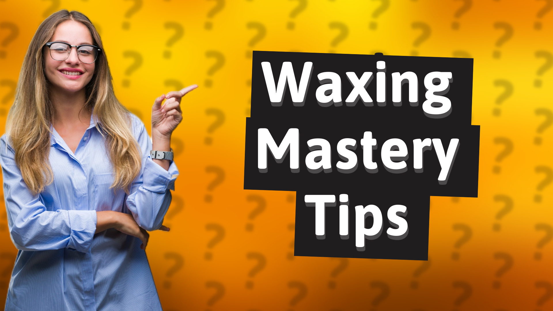 Waxing Mastery Tips