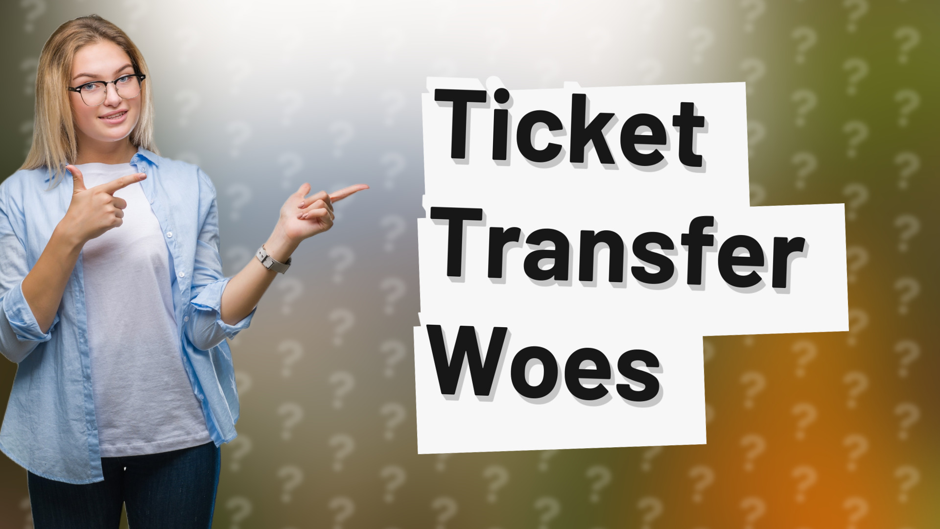 Ticket Transfer Woes