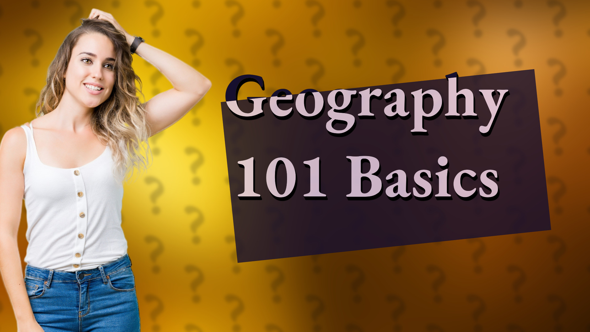 Geography 101 Basics
