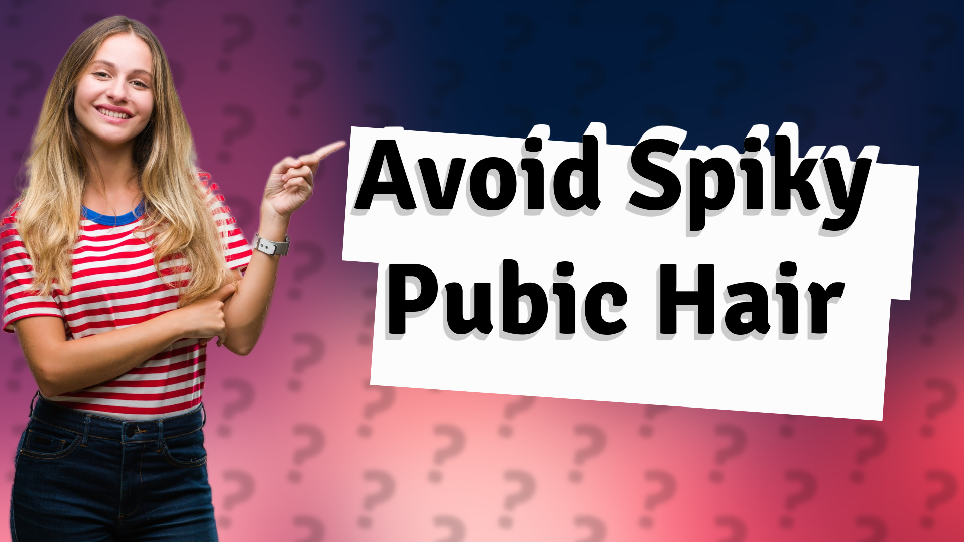 Avoid Spiky Pubic Hair