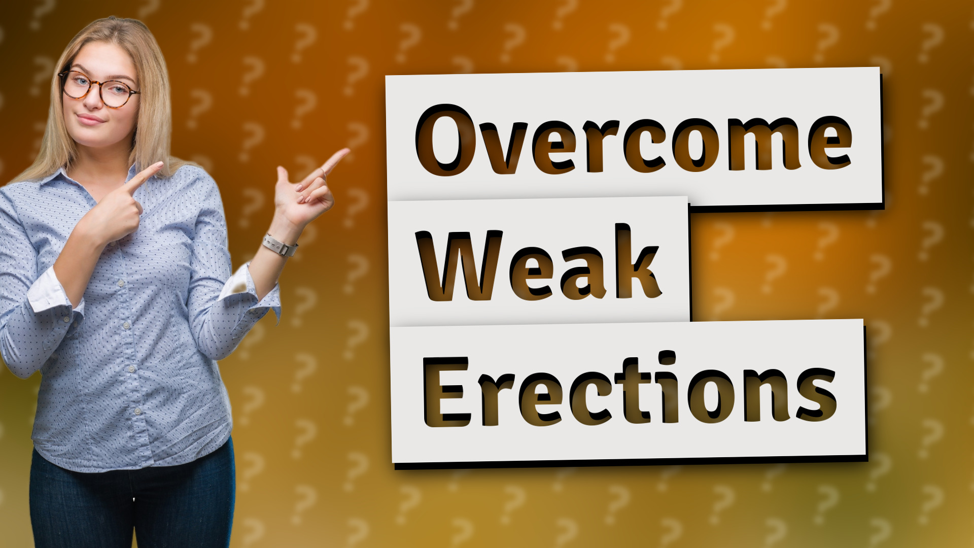 Overcome Weak Erections