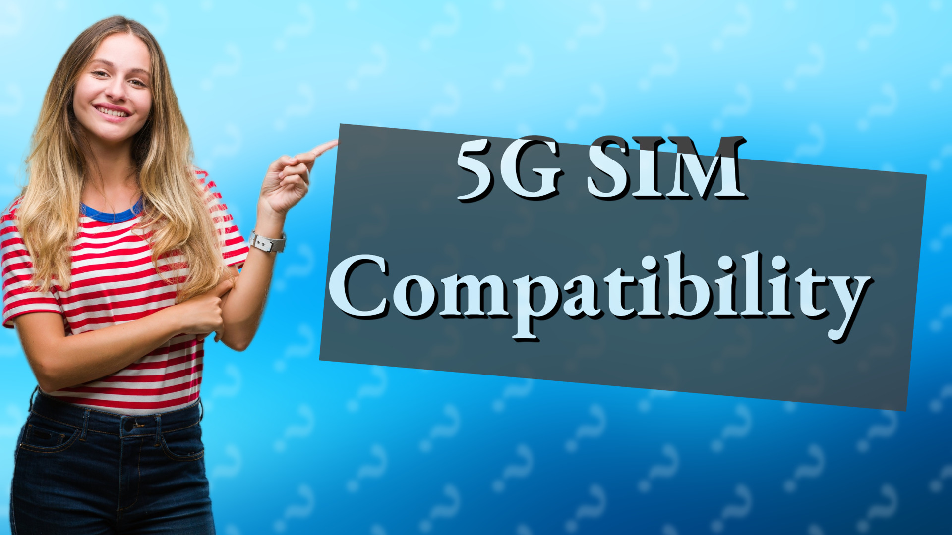 5G SIM Compatibility