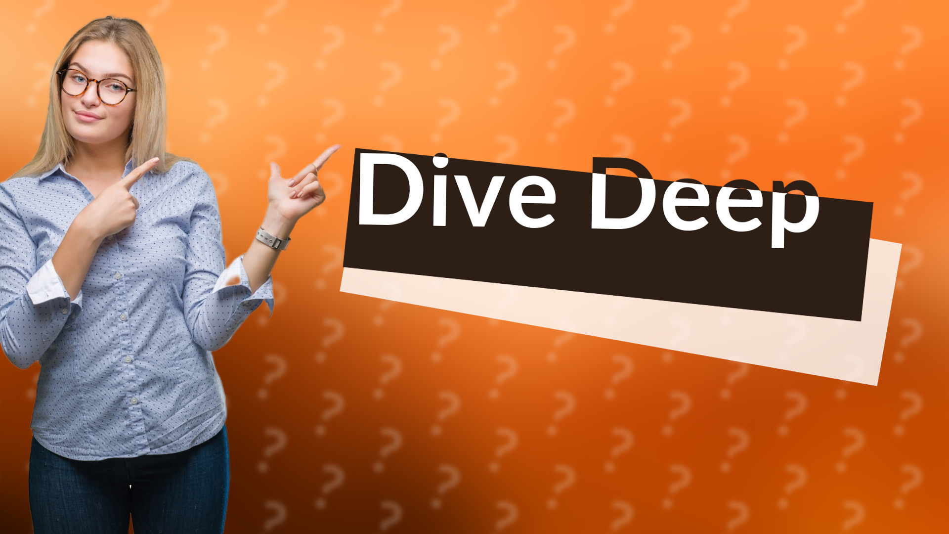 Dive Deep