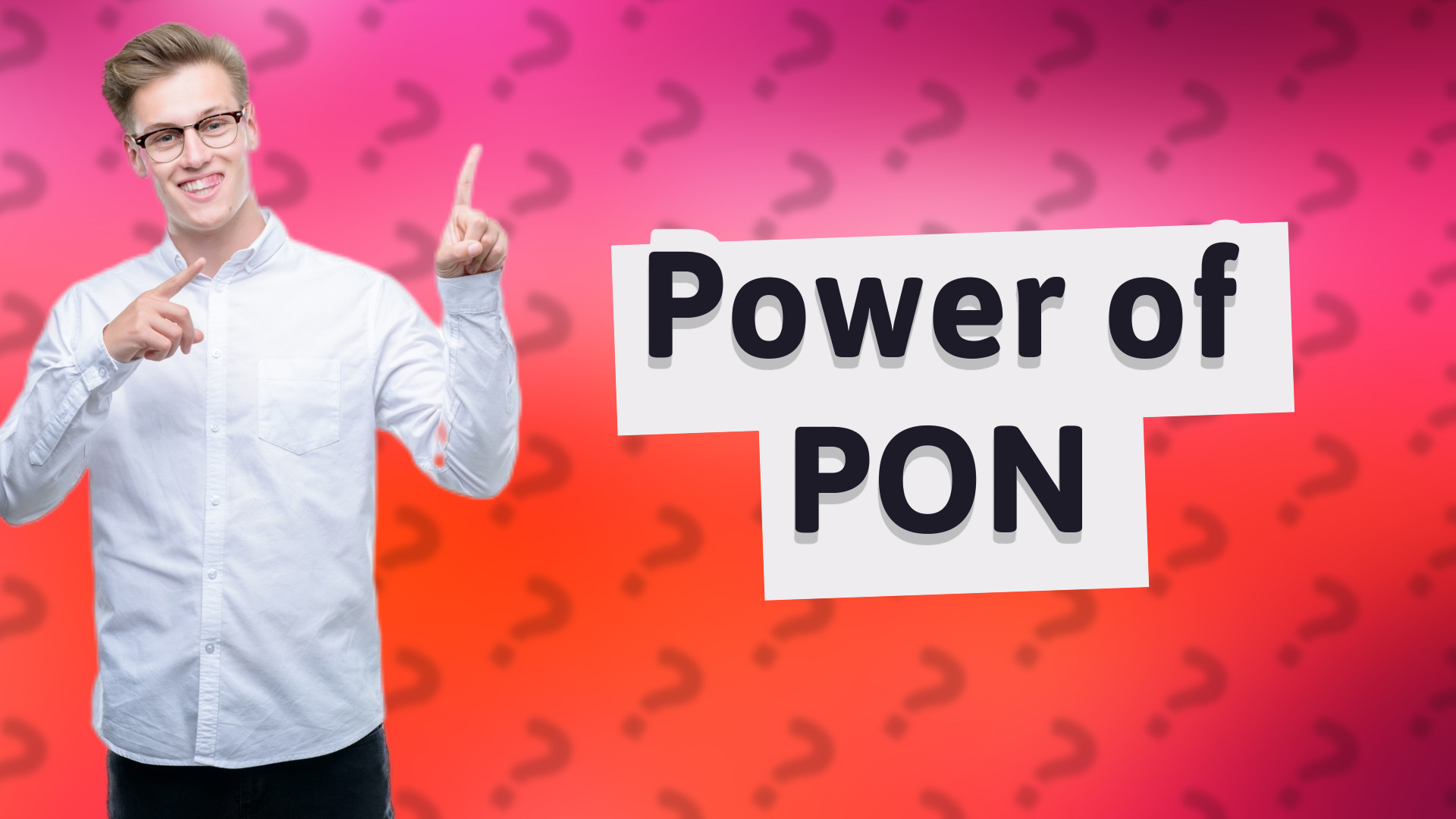 Power of PON