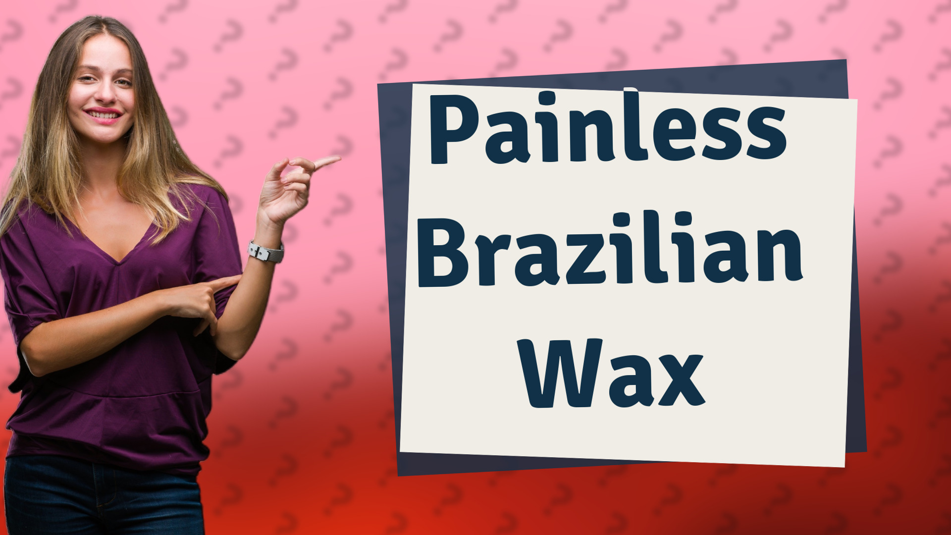 Painless Brazilian Wax