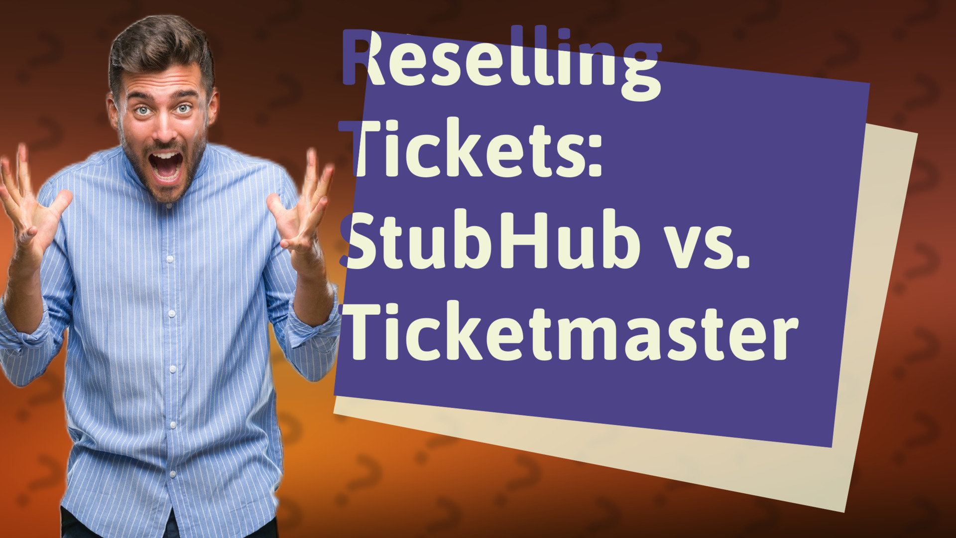 Reselling Tickets: StubHub vs. Ticketmaster