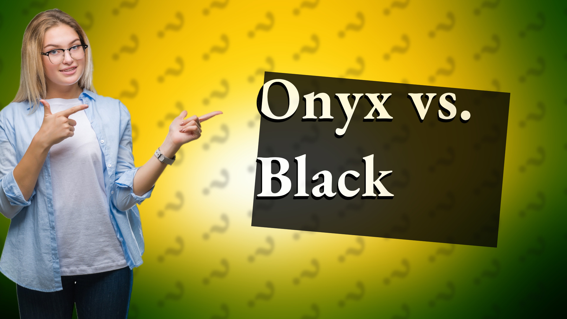 Onyx vs. Black