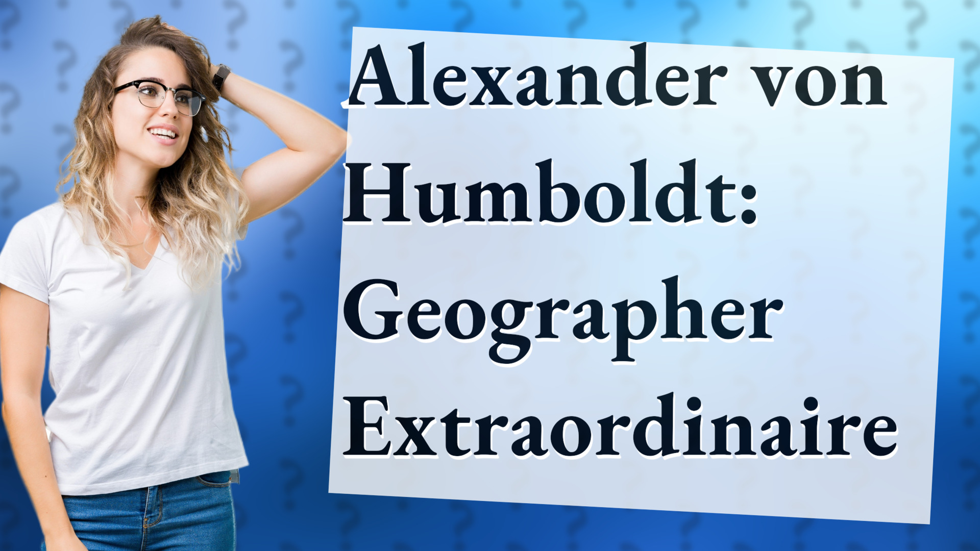 Alexander von Humboldt: Geographer Extraordinaire