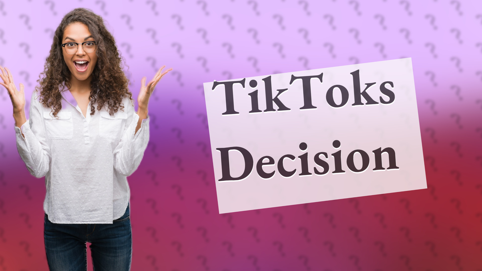 TikToks Decision