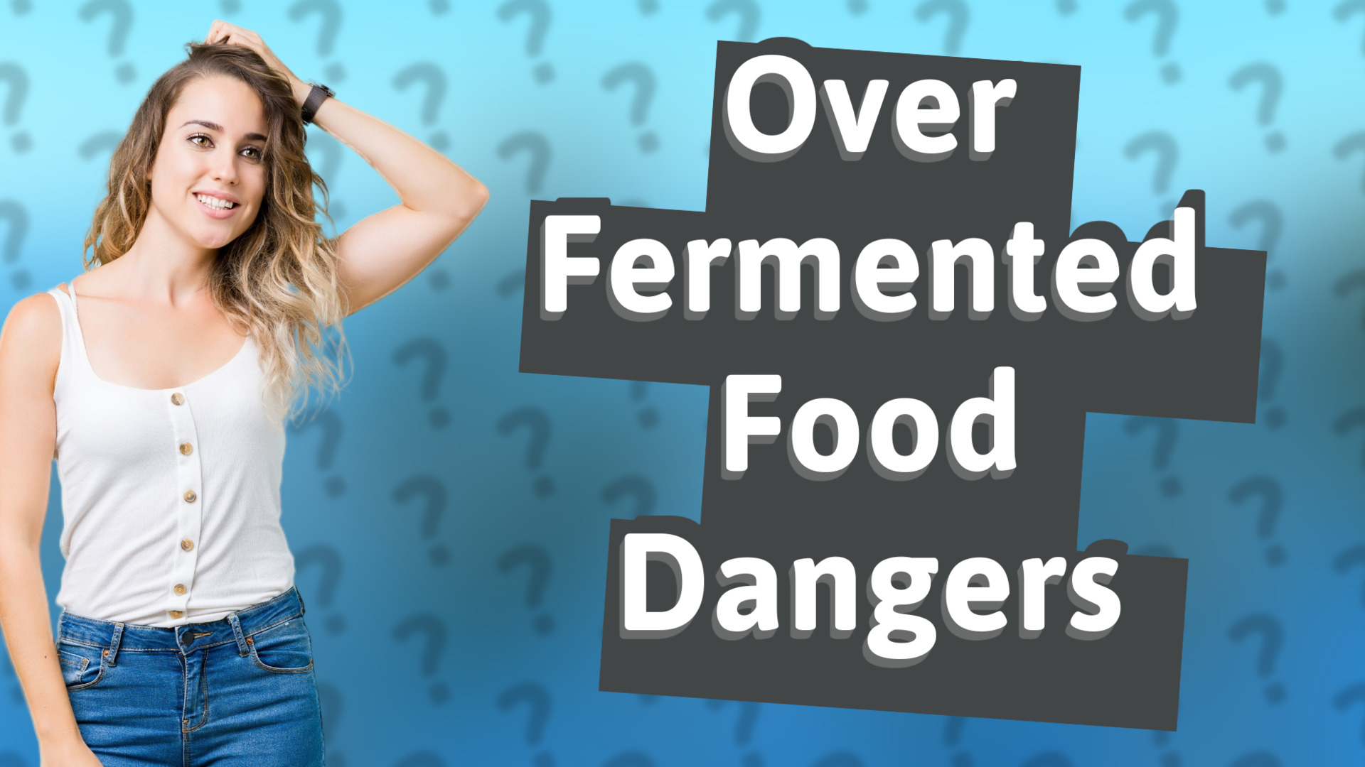 Over Fermented Food Dangers