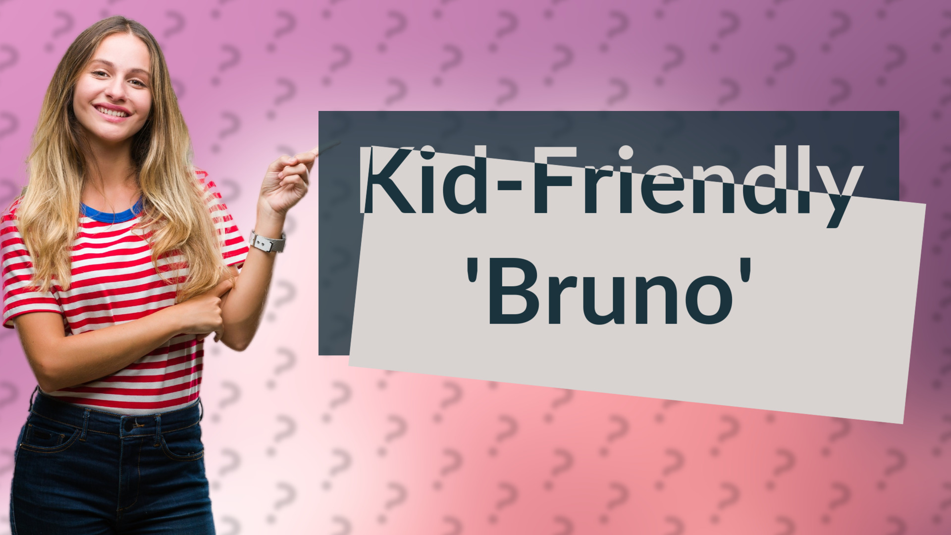 Kid-Friendly 'Bruno'