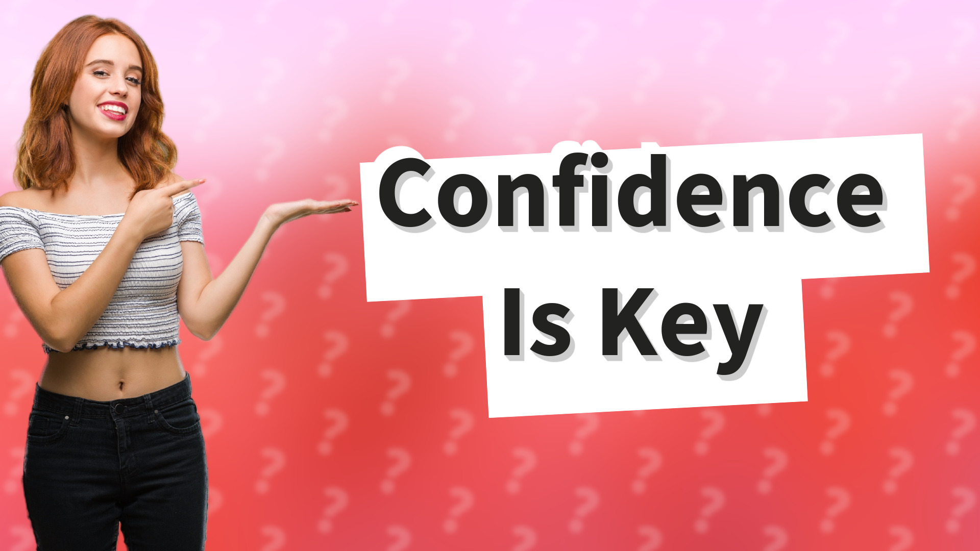 Confidence Is Key