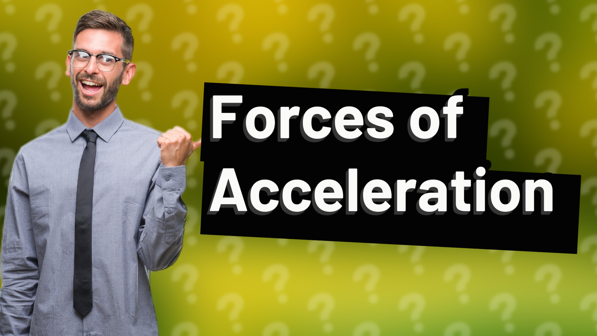 Forces of Acceleration