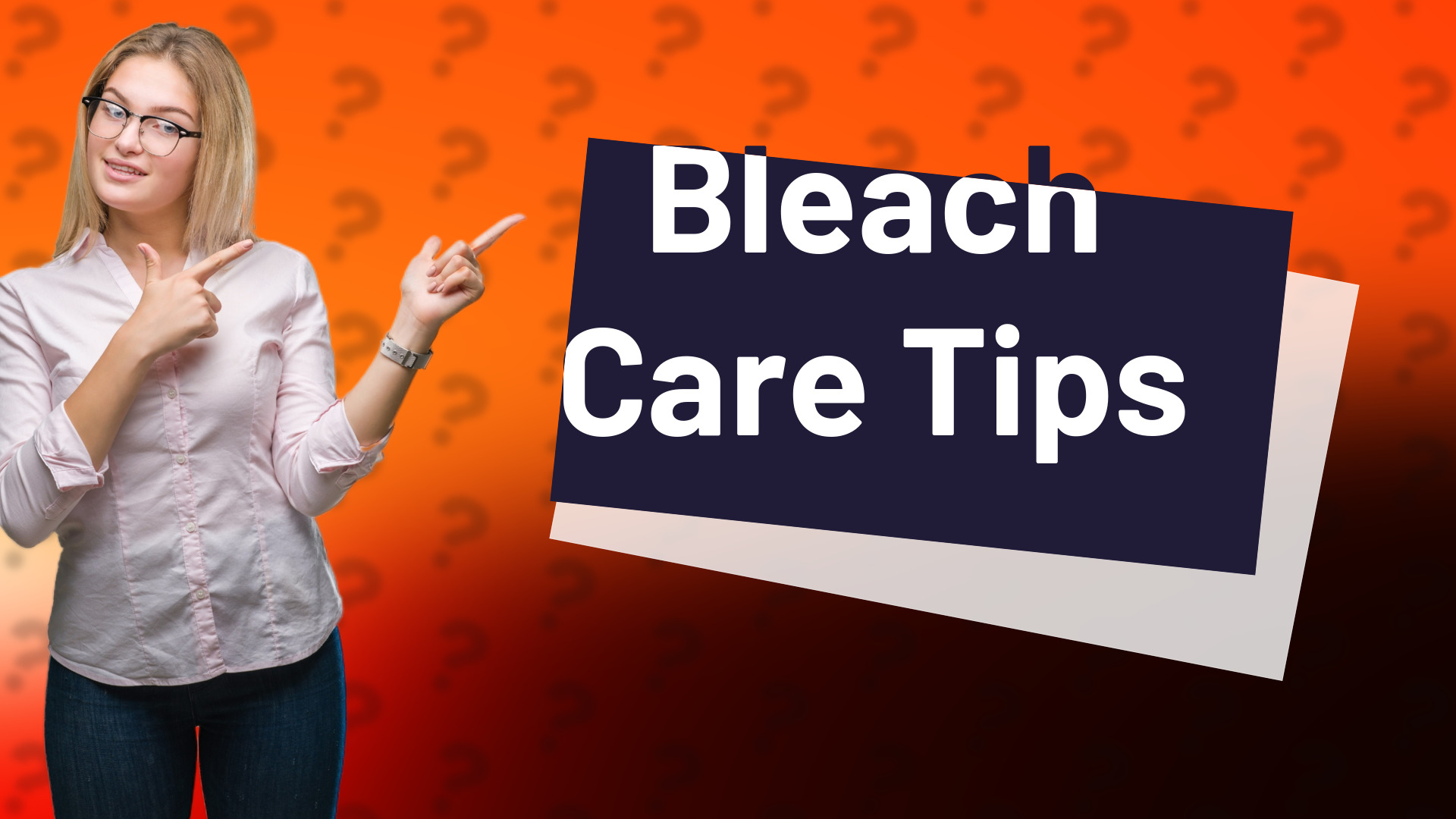 Bleach Care Tips